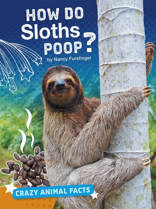 Title details for How Do Sloths Poop? by Nancy Furstinger - Available